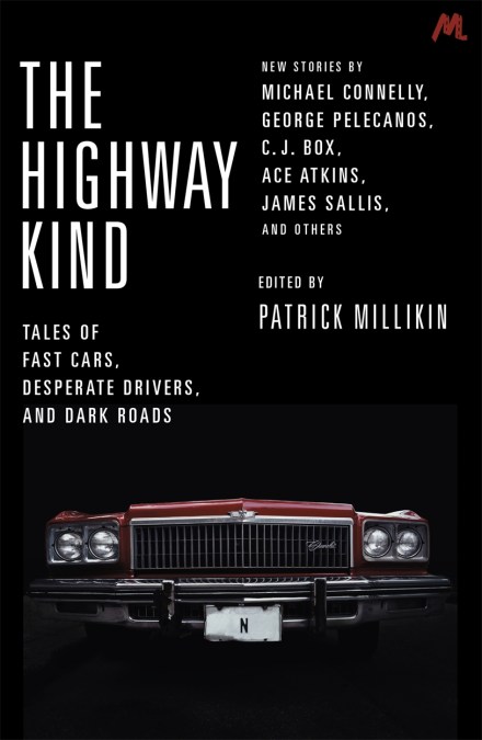 The Highway Kind: Tales of Fast Cars, Desperate Drivers and Dark Roads