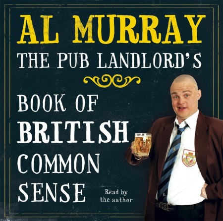 Al Murray: The Pub Landlord's Book of British Common Sense