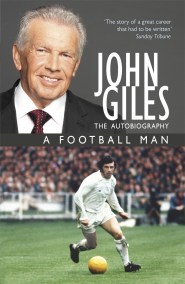 John Giles: A Football Man – My Autobiography