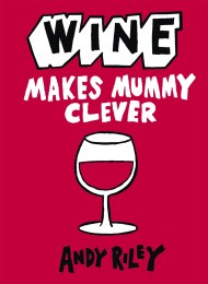 Wine Makes Mummy Clever