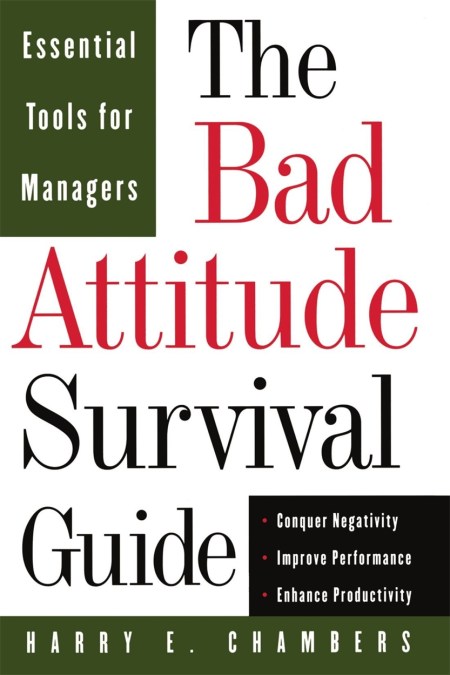 The Bad Attitude Survival Guide