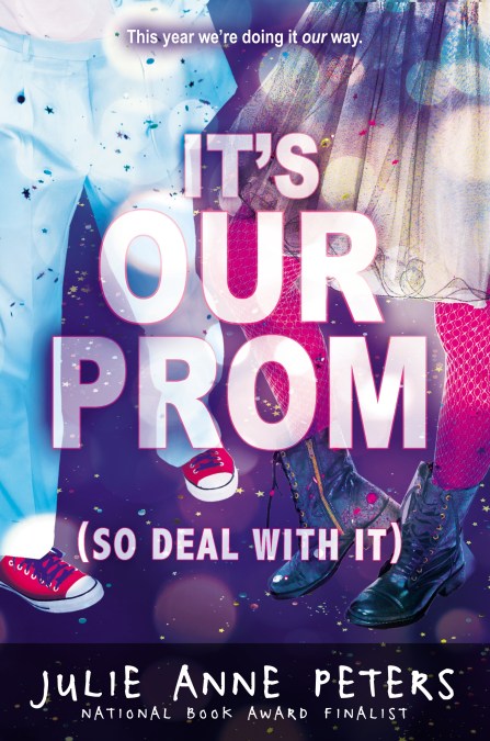 It’s Our Prom (So Deal With It)