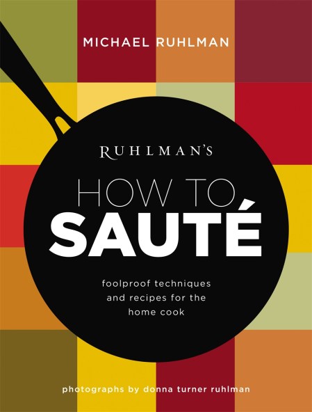 Ruhlman’s How to Saute