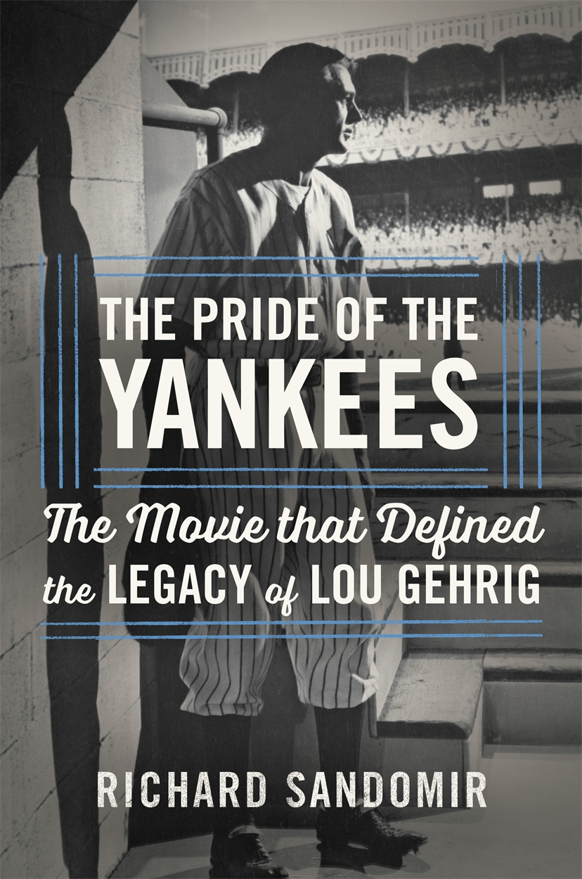 The Pride Of The Yankees By Richard Sandomir Hachette Uk