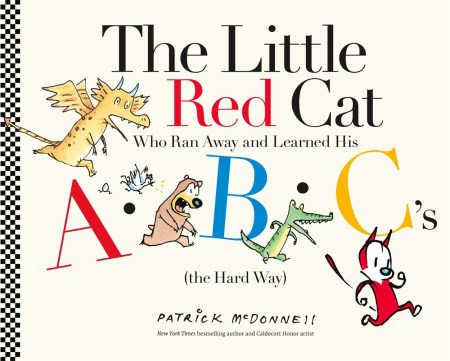 The Little Red Cat Who Ran Away and Learned His ABC’s (The Hard Way)