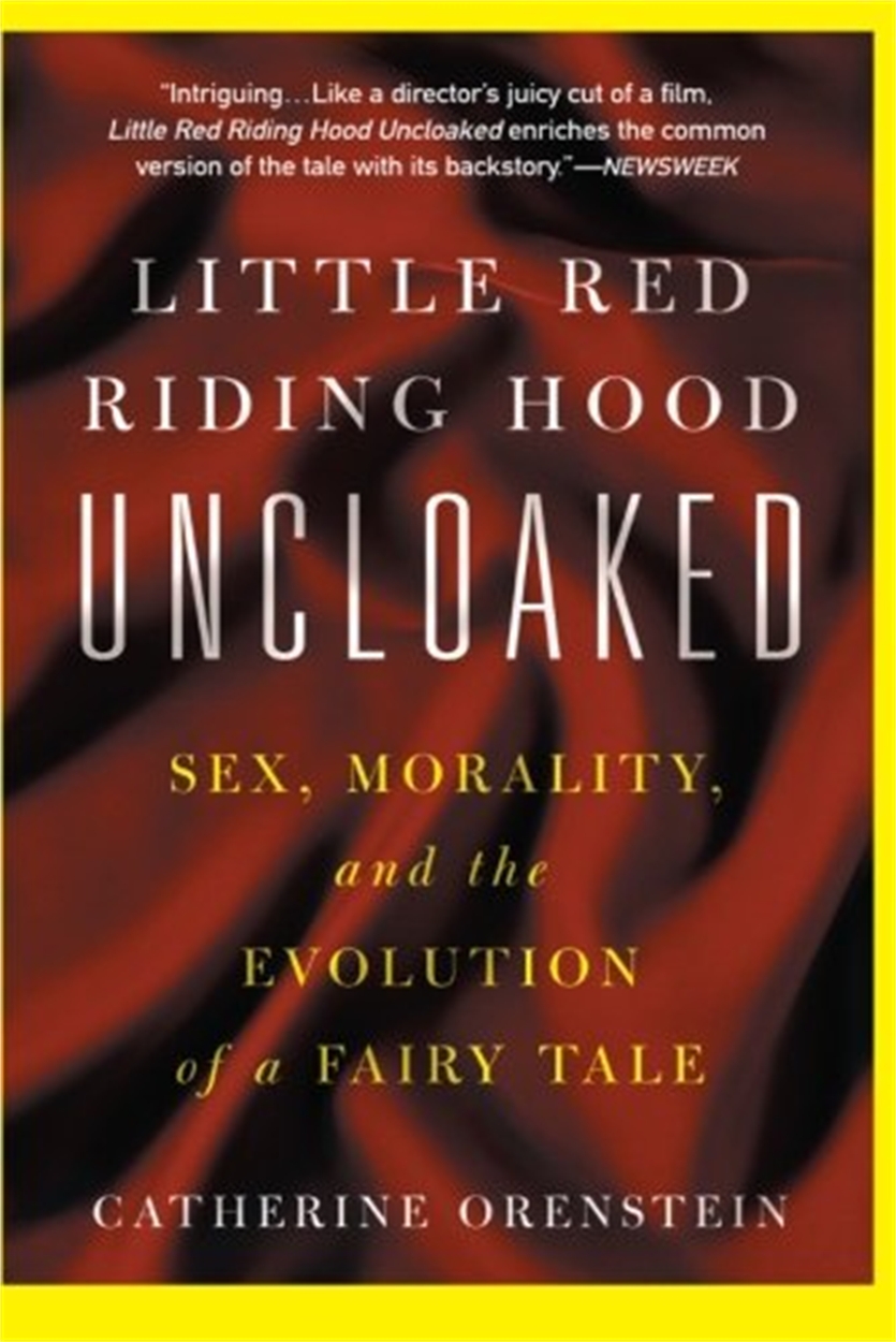 little red riding hood uncloaked by catherine orenstein