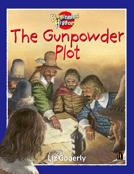 Beginning History: The Gunpowder Plot by Liz Gogerly | Hachette UK