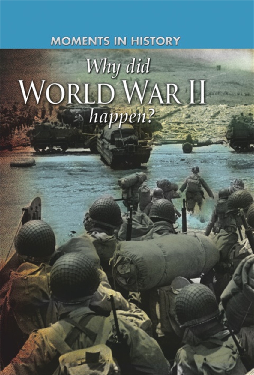 Moments in History: Why did World War II happen? by Cath Senker ...