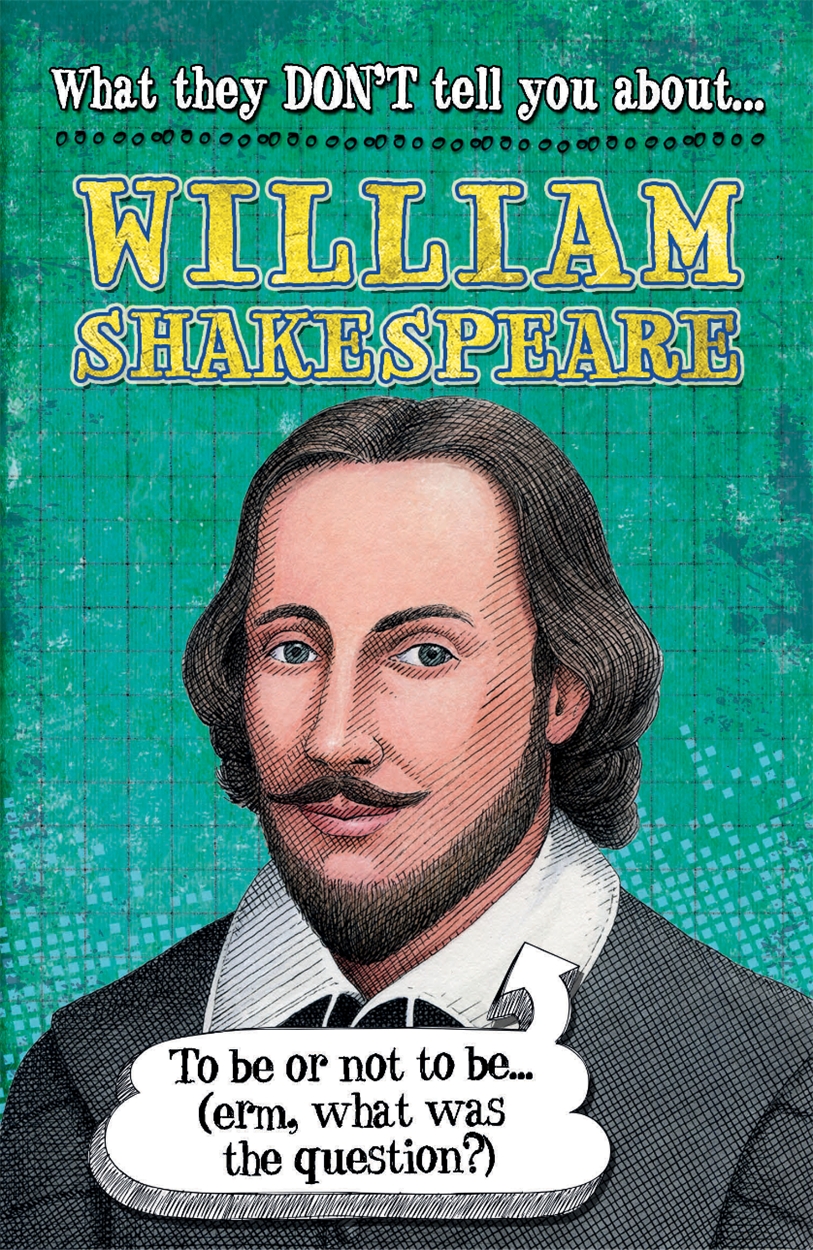 What They Don T Tell You About William Shakespeare By Anita Ganeri Hachette Uk