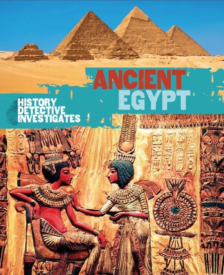 The History Detective Investigates: Ancient Egypt