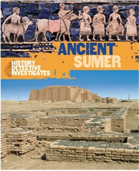 The History Detective Investigates: Ancient Sumer