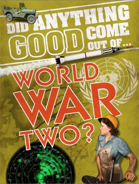 Did Anything Good Come Out of… WWII?