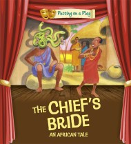 Putting on a Play: The Chief’s Bride: An African Folktale