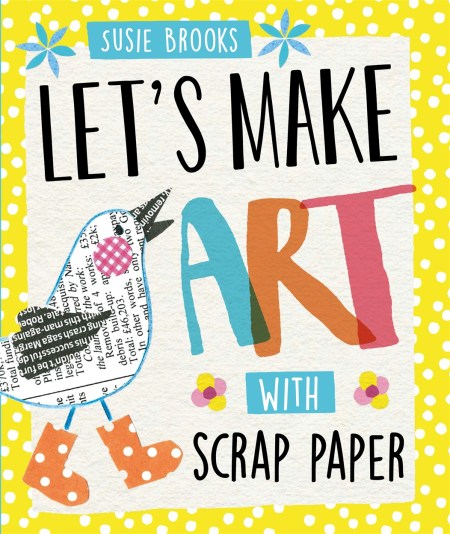 Let's Make Art: With Scrap Paper