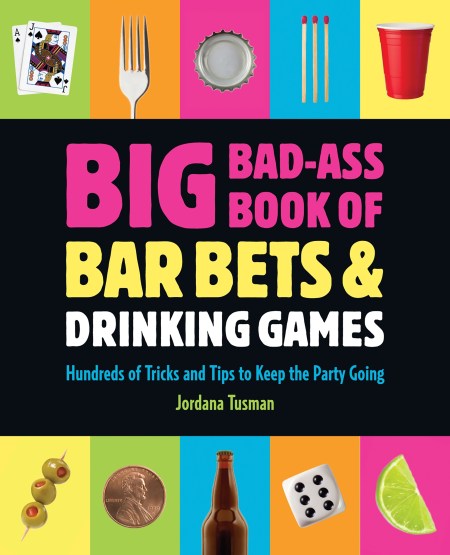 Big Bad-Ass Book of Bar Bets and Drinking Games