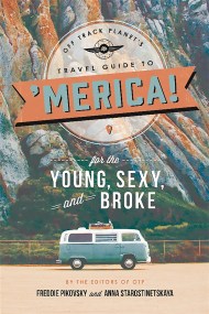 Off Track Planet’s Travel Guide to ‘Merica! for the Young, Sexy, and Broke