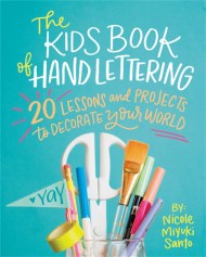 The Kids’ Book of Hand Lettering