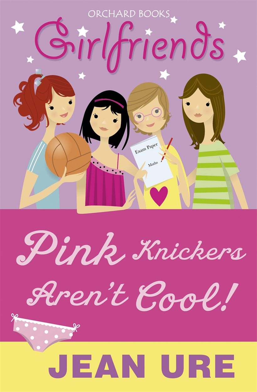 Girlfriends Pink Knickers Aren T Cool By Jean Ure Hachette Uk