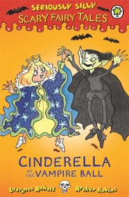 Seriously Silly: Scary Fairy Tales: Cinderella at the Vampire Ball