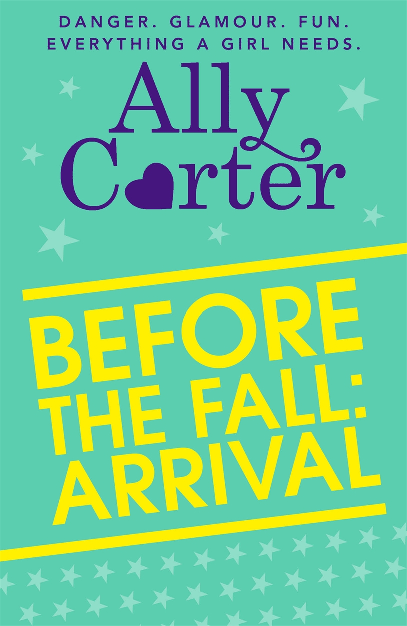 Embassy Row: Before the Fall: Arrival by Ally Carter | Hachette UK