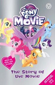 My Little Pony The Movie: The Story of the Movie