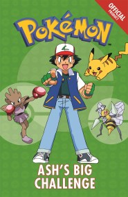The Official Pokémon Fiction: Ash's Big Challenge