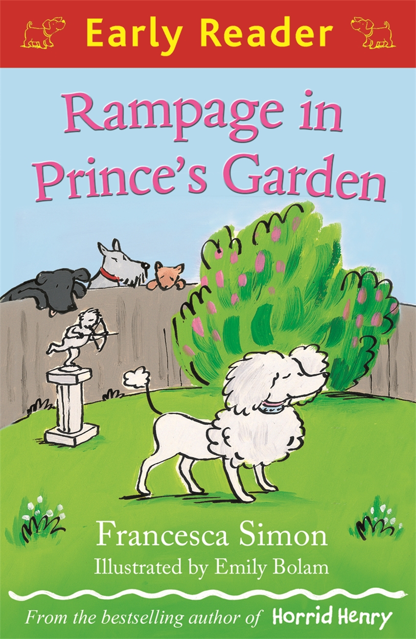 Early Reader Rampage In Prince S Garden By Emily Bolam Hachette Uk