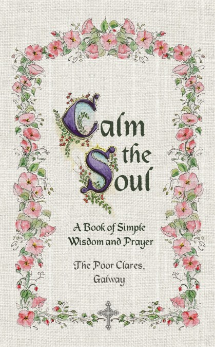 Calm the Soul: A Book of Simple Wisdom and Prayer