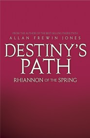 Destiny’s Path: Rhiannon of the Spring