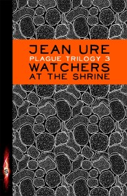 Plague Trilogy: Watchers at the Shrine