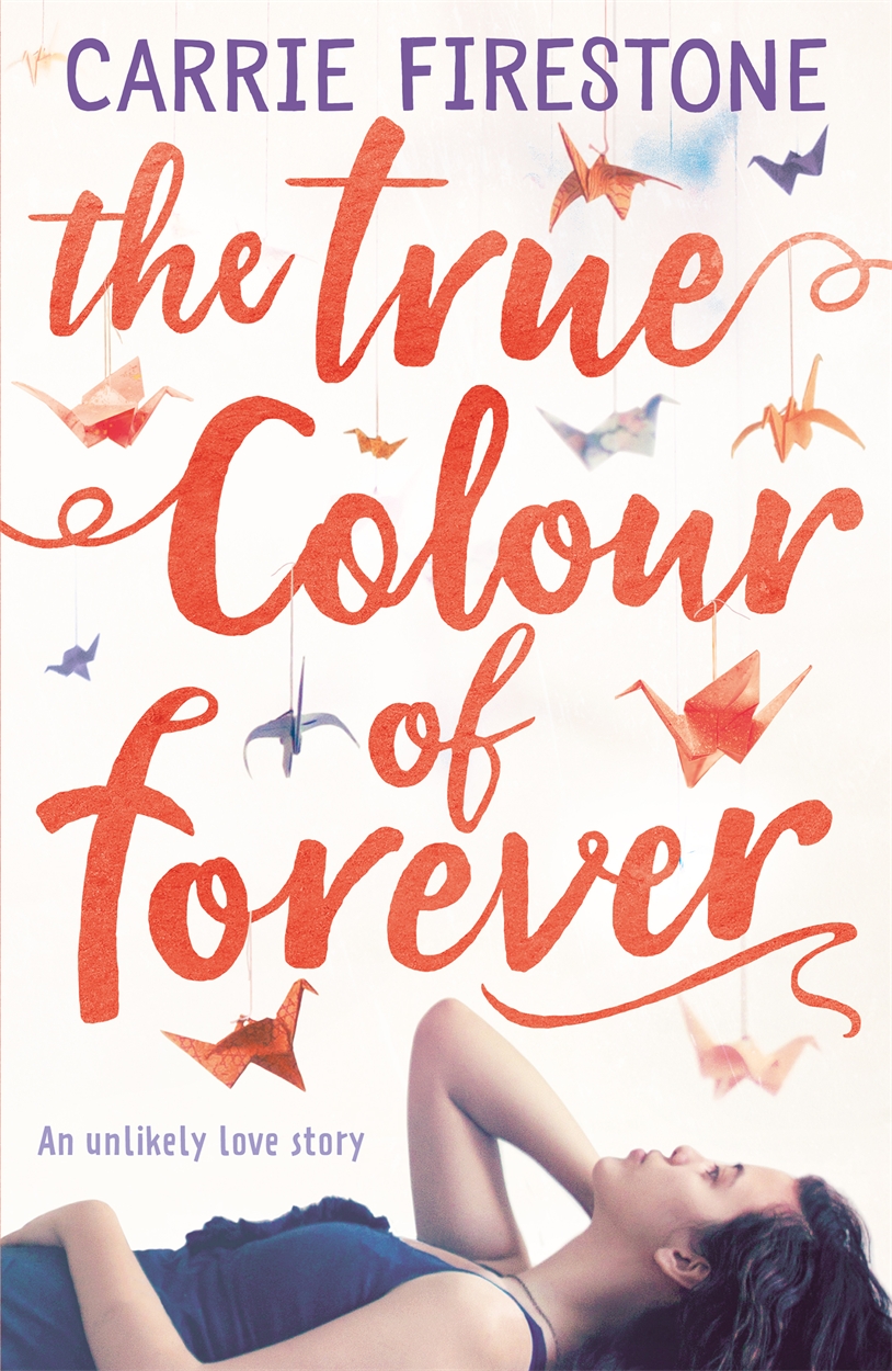 the-true-colour-of-forever-by-carrie-firestone-hachette-uk