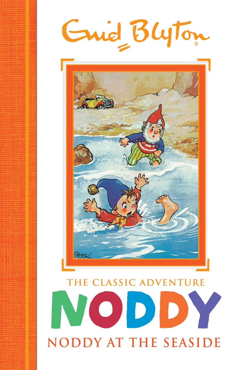 Noddy Classic Storybooks: Noddy At The Seaside By Enid Blyton | Hachette UK