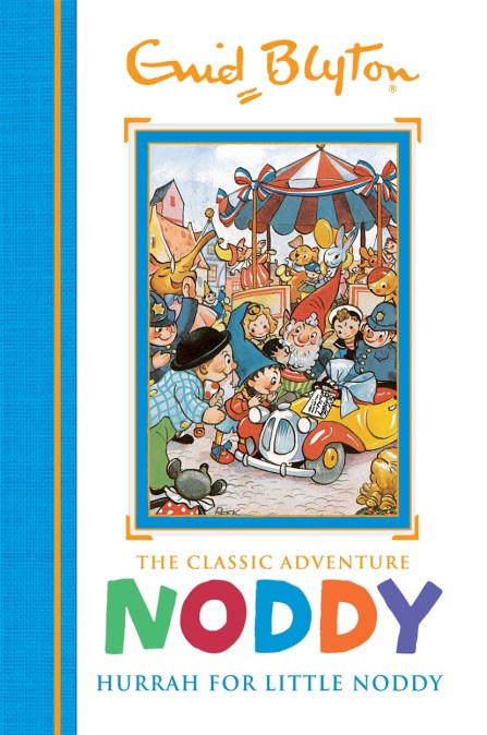 Noddy Classic Storybooks: Hurrah for Little Noddy