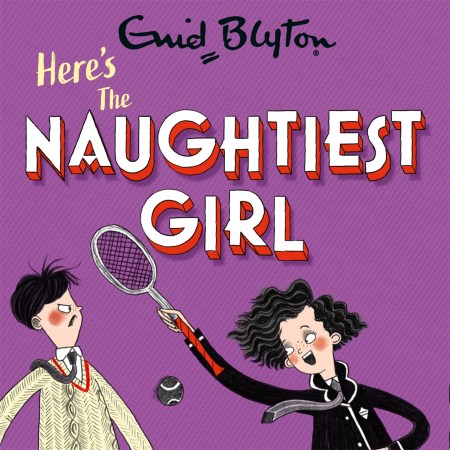 The Naughtiest Girl: Here's The Naughtiest Girl