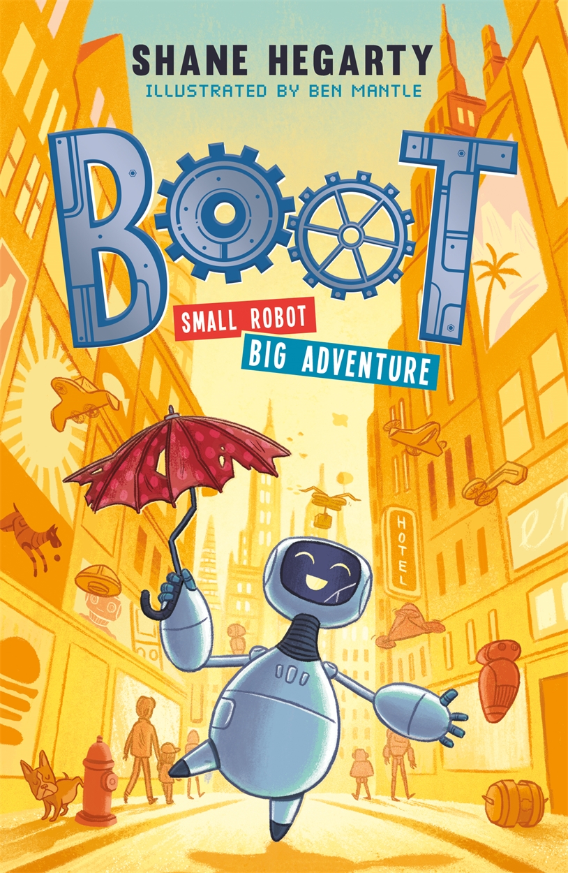 BOOT small robot, BIG adventure by Shane Hegarty | Hachette UK