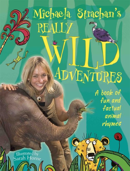 Michaela Strachan's Really Wild Adventures: A book of fun and factual animal rhymes