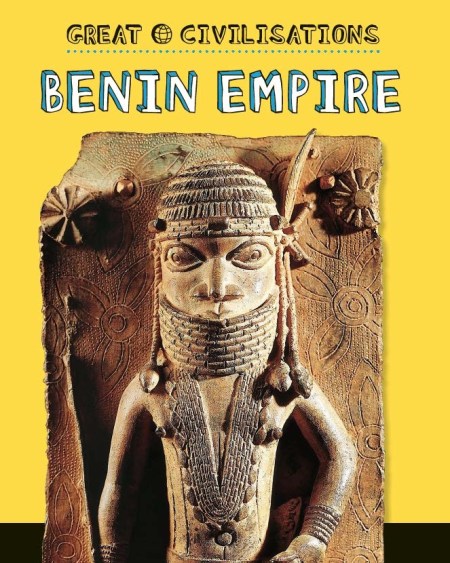 Great Civilisations: Benin Empire
