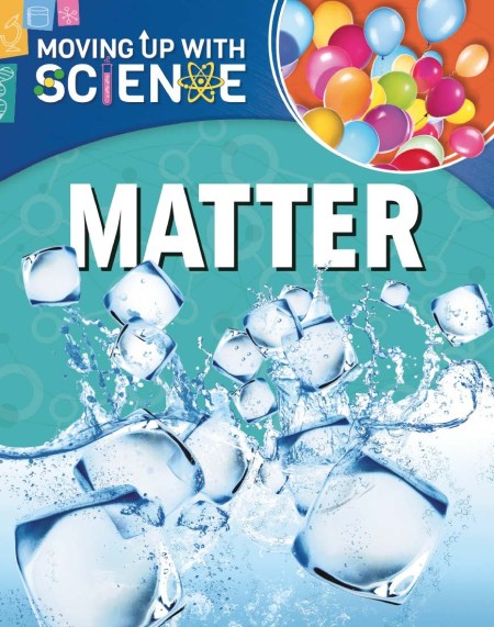 Moving up with Science: Matter