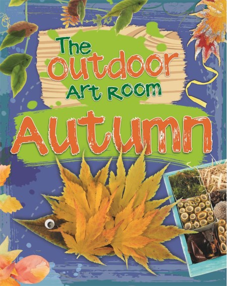 The Outdoor Art Room: Autumn