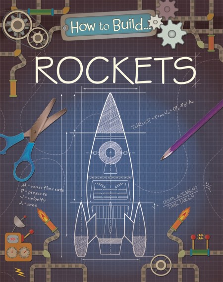 How to Build… Rockets