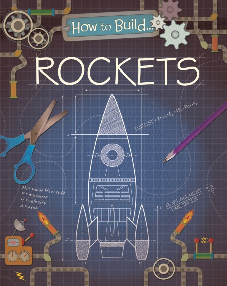 How to Build… Rockets