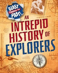 Blast Through the Past: An Intrepid History of Explorers