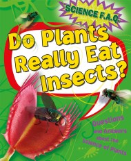 Science FAQs: Do Plants Really Eat Insects? Questions and Answers About the Science of Plants