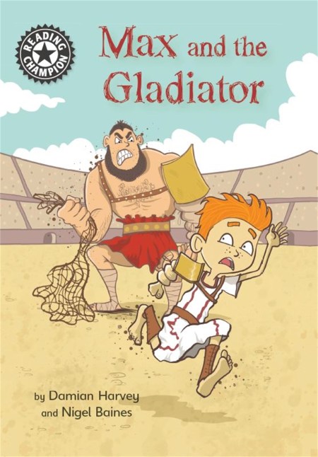 Reading Champion: Max and the Gladiator