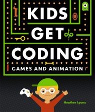 Kids Get Coding: Games and Animation