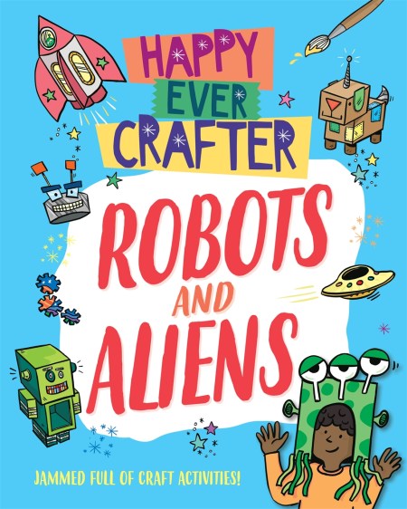 Happy Ever Crafter: Robots and Aliens