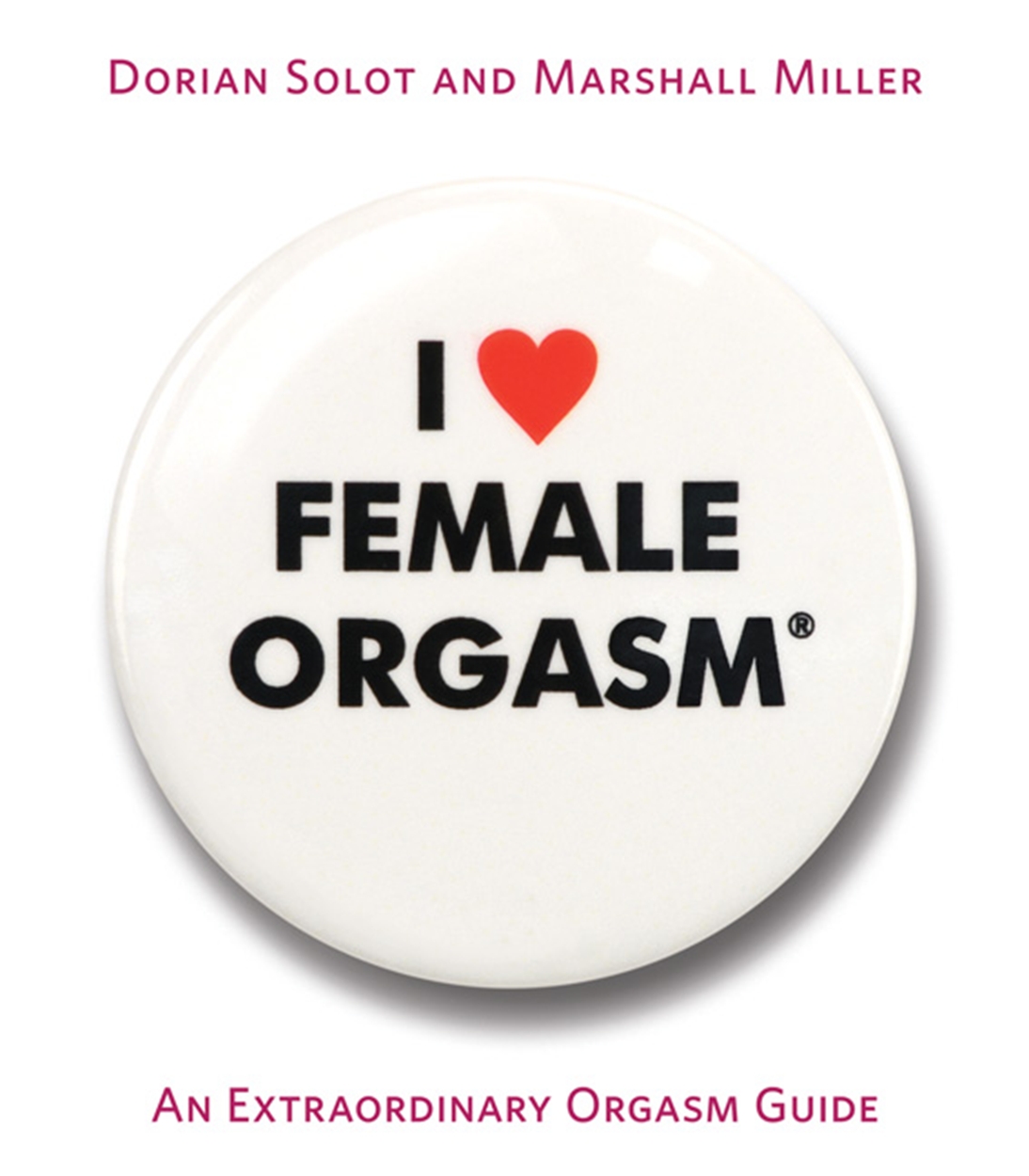 I Love Female Orgasm by Dorian Solot Hachette UK