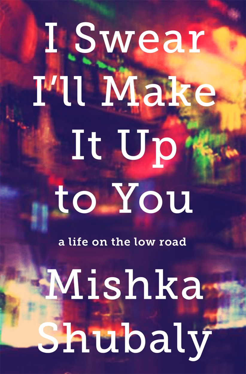 i-swear-i-ll-make-it-up-to-you-by-mishka-shubaly-hachette-uk