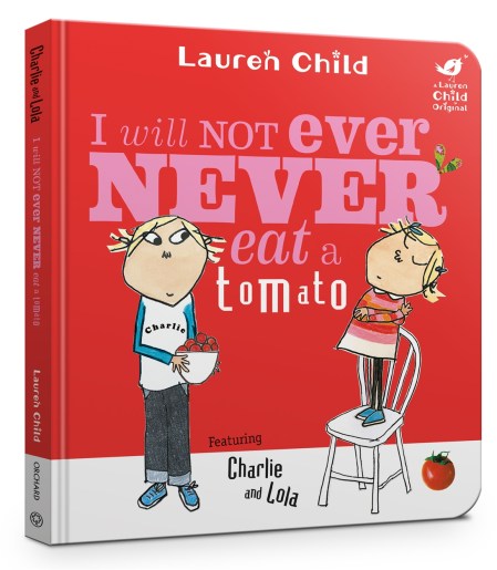 Charlie and Lola: I Will Not Ever Never Eat A Tomato Board Book