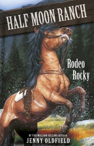 Horses of Half Moon Ranch: Rodeo Rocky